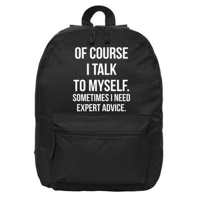 Of Course I Talk To Myself Sarcastic 16 in Basic Backpack