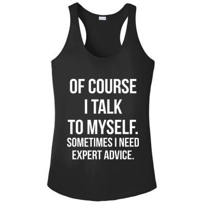 Of Course I Talk To Myself Sarcastic Ladies PosiCharge Competitor Racerback Tank