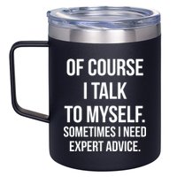 Of Course I Talk To Myself Sarcastic 12oz Stainless Steel Coffee Mug