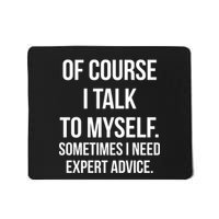 Of Course I Talk To Myself Sarcastic Mousepad