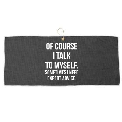 Of Course I Talk To Myself Sarcastic Large Microfiber Waffle Golf Towel