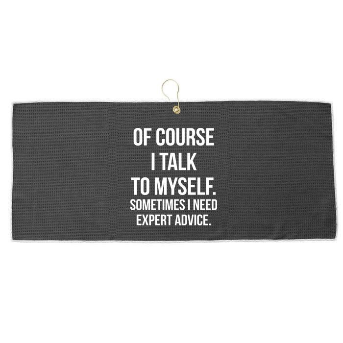 Of Course I Talk To Myself Sarcastic Large Microfiber Waffle Golf Towel