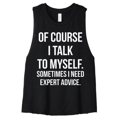 Of Course I Talk To Myself Sarcastic Women's Racerback Cropped Tank