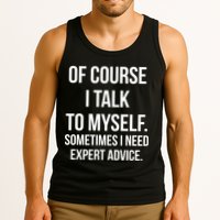 Of Course I Talk To Myself Sarcastic Tank Top