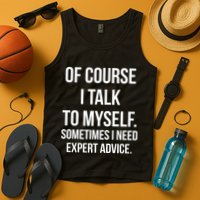 Of Course I Talk To Myself Sarcastic Tank Top