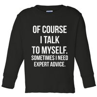 Of Course I Talk To Myself Sarcastic Toddler Long Sleeve Shirt