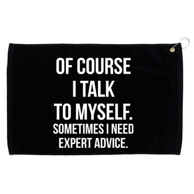 Of Course I Talk To Myself Sarcastic Grommeted Golf Towel