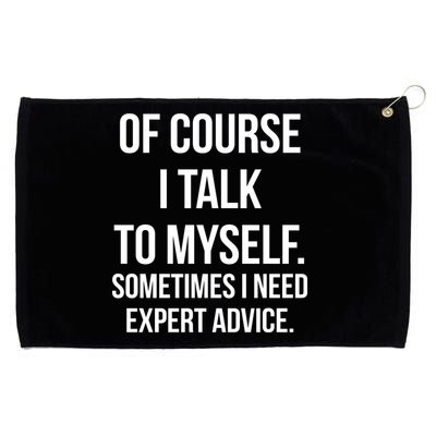 Of Course I Talk To Myself Sarcastic Grommeted Golf Towel