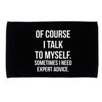 Of Course I Talk To Myself Sarcastic Microfiber Hand Towel