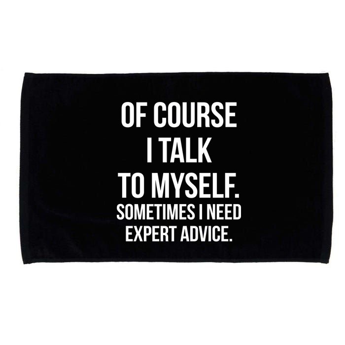 Of Course I Talk To Myself Sarcastic Microfiber Hand Towel