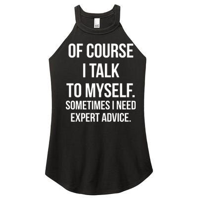 Of Course I Talk To Myself Sarcastic Women's Perfect Tri Rocker Tank