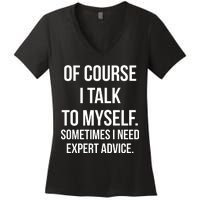 Of Course I Talk To Myself Sarcastic Women's V-Neck T-Shirt