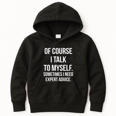 Of Course I Talk To Myself Sarcastic Kids Hoodie