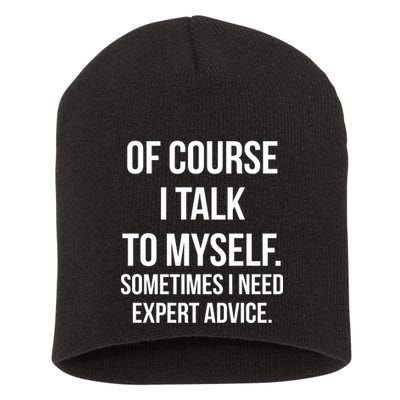 Of Course I Talk To Myself Sarcastic Short Acrylic Beanie