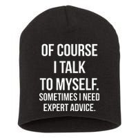 Of Course I Talk To Myself Sarcastic Short Acrylic Beanie