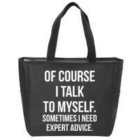 Of Course I Talk To Myself Sarcastic Zip Tote Bag