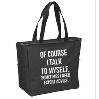 Of Course I Talk To Myself Sarcastic Zip Tote Bag
