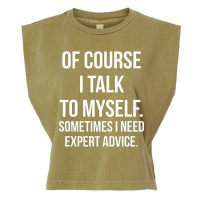 Of Course I Talk To Myself Sarcastic Garment-Dyed Women's Muscle Tee