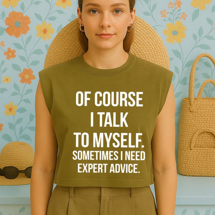 Of Course I Talk To Myself Sarcastic Garment-Dyed Women's Muscle Tee
