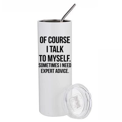 Of Course I Talk To Myself Sarcastic Stainless Steel Tumbler