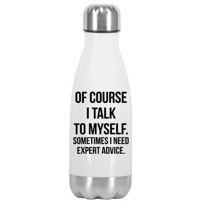 Of Course I Talk To Myself Sarcastic Stainless Steel Insulated Water Bottle