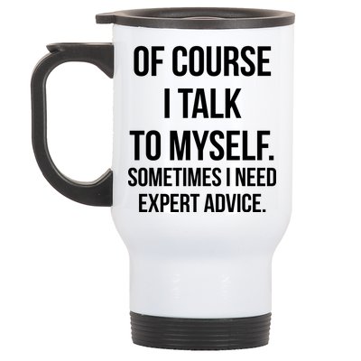 Of Course I Talk To Myself Sarcastic Stainless Steel Travel Mug