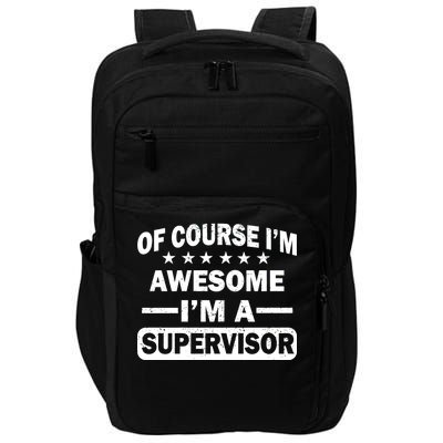 Of Course I'm Awesome I'm A Supervisor Impact Tech Backpack