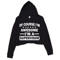 Of Course I'm Awesome I'm A Supervisor Crop Fleece Hoodie