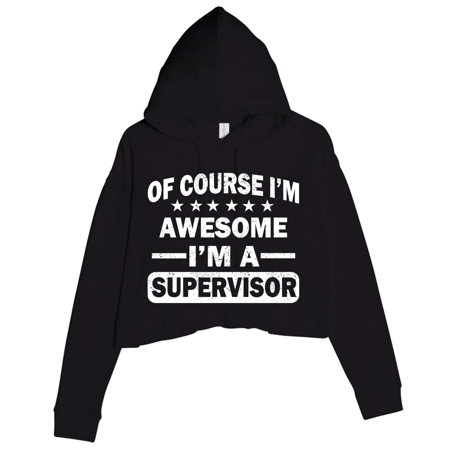 Of Course I'm Awesome I'm A Supervisor Crop Fleece Hoodie