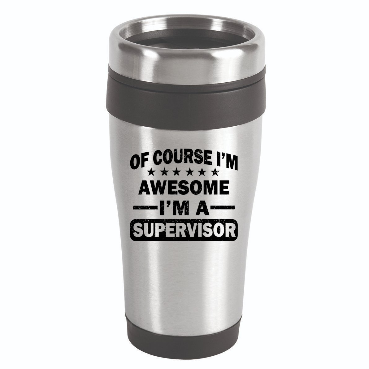 Of Course I'm Awesome I'm A Supervisor 16oz Travel Tumbler