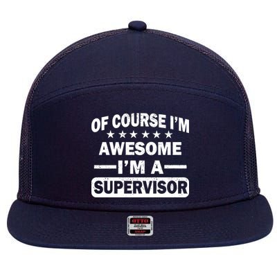 Of Course I'm Awesome I'm A Supervisor 7 Panel Mesh Trucker Snapback Hat