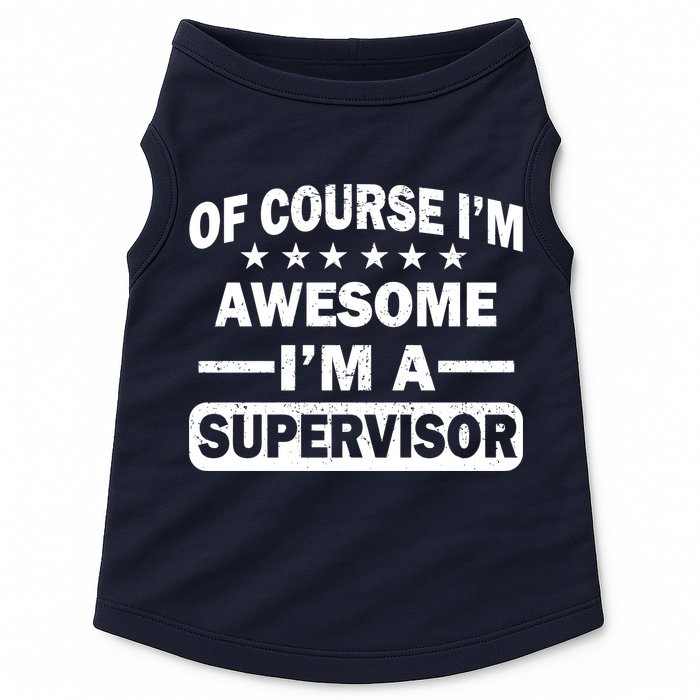 Of Course I'm Awesome I'm A Supervisor Doggie Tank