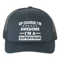 Of Course I'm Awesome I'm A Supervisor Yupoong Adult 5-Panel Trucker Hat