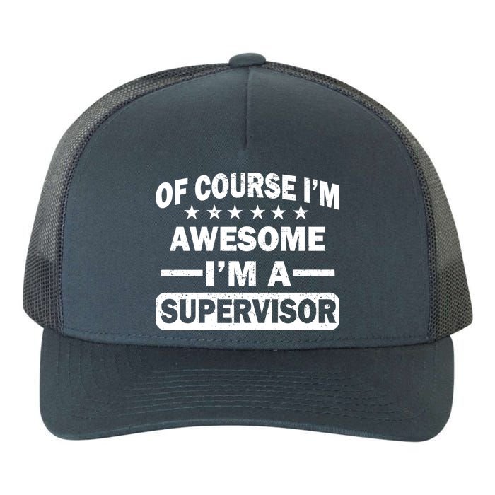 Of Course I'm Awesome I'm A Supervisor Yupoong Adult 5-Panel Trucker Hat