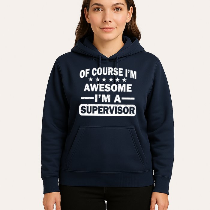Of Course I'm Awesome I'm A Supervisor Hoodie