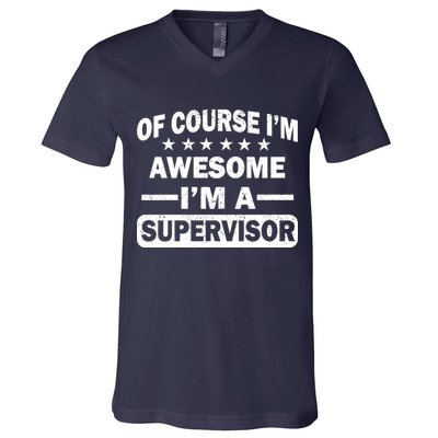Of Course I'm Awesome I'm A Supervisor V-Neck T-Shirt
