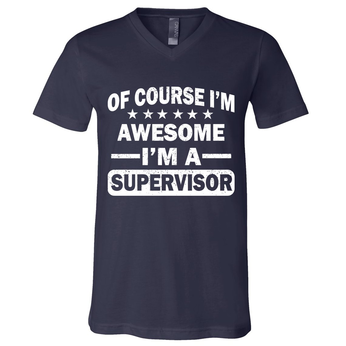 Of Course I'm Awesome I'm A Supervisor V-Neck T-Shirt