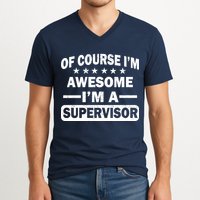 Of Course I'm Awesome I'm A Supervisor V-Neck T-Shirt