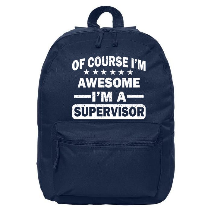 Of Course I'm Awesome I'm A Supervisor 16 in Basic Backpack