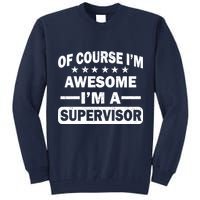 Of Course I'm Awesome I'm A Supervisor Tall Sweatshirt