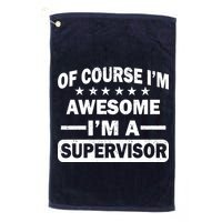 Of Course I'm Awesome I'm A Supervisor Golf Towel