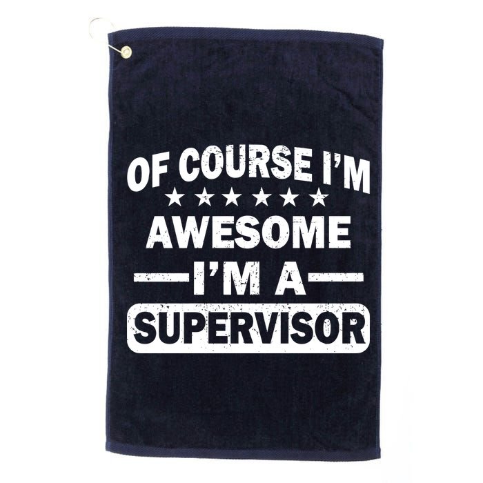 Of Course I'm Awesome I'm A Supervisor Golf Towel