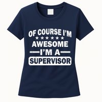 Of Course I'm Awesome I'm A Supervisor Womens T-Shirt
