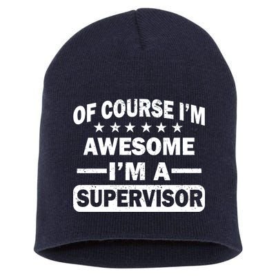 Of Course I'm Awesome I'm A Supervisor Short Acrylic Beanie