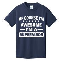 Of Course I'm Awesome I'm A Supervisor Kids T-Shirt