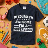 Of Course I'm Awesome I'm A Supervisor Kids T-Shirt