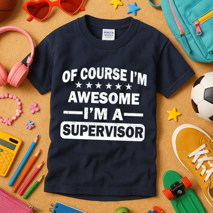 Of Course I'm Awesome I'm A Supervisor Kids T-Shirt