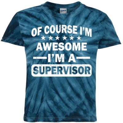 Of Course I'm Awesome I'm A Supervisor Kids Tie-Dye T-Shirt