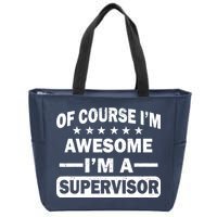 Of Course I'm Awesome I'm A Supervisor Zip Tote Bag