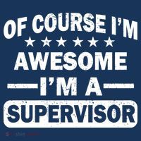 Of Course I'm Awesome I'm A Supervisor Zip Tote Bag